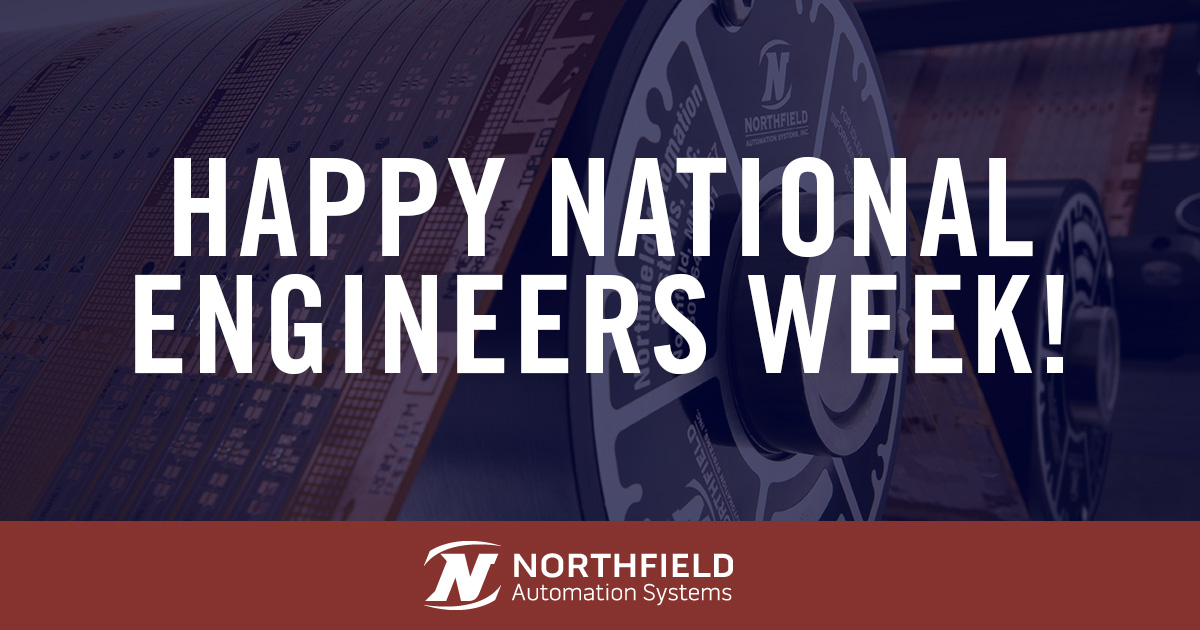 Happy National Engineers Week Northfield Automation Systems